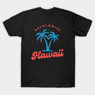 Decolonize Hawaii - Support Native Hawaiian Culture T-Shirt